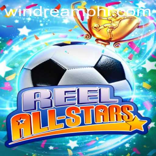 ReelAllStars: Dive into the Exciting World of WINDREAM PH's Latest Gaming Sensation